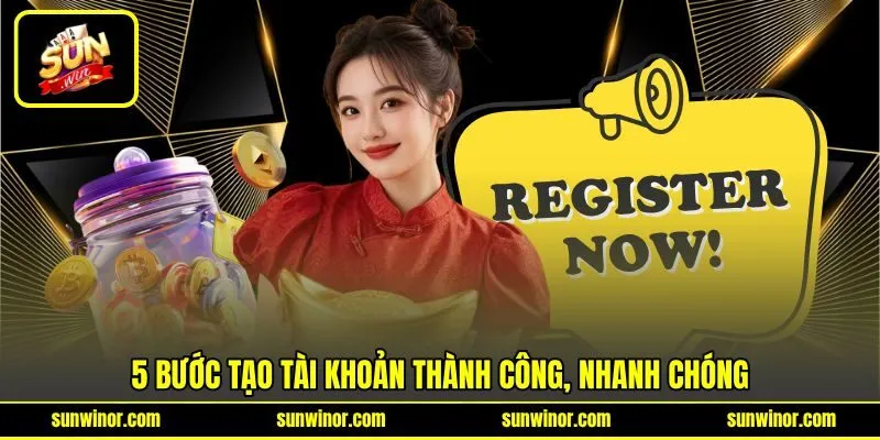 5 bước tạo tài khoản thành công, nhanh chóng 5 bước tạo tài khoản thành công, nhanh chóng