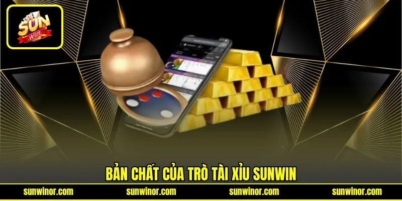 Bản chất của trò Tài Xỉu SUNWIN Bản chất của trò Tài Xỉu SUNWIN