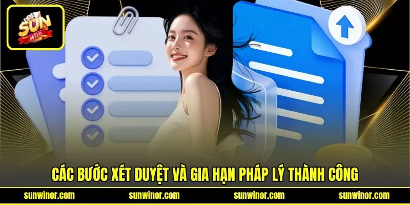 Các bước xét duyệt và gia hạn pháp lý thành công