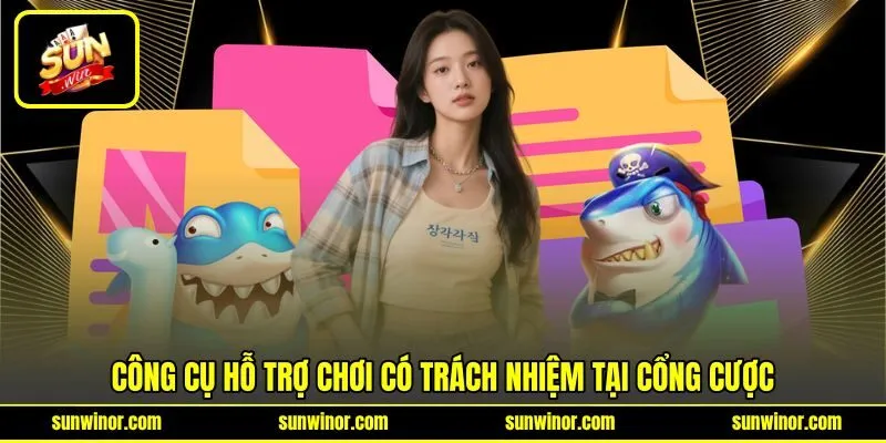 Công cụ hỗ trợ chơi có trách nhiệm tại cổng cược Công cụ hỗ trợ chơi có trách nhiệm tại cổng cược