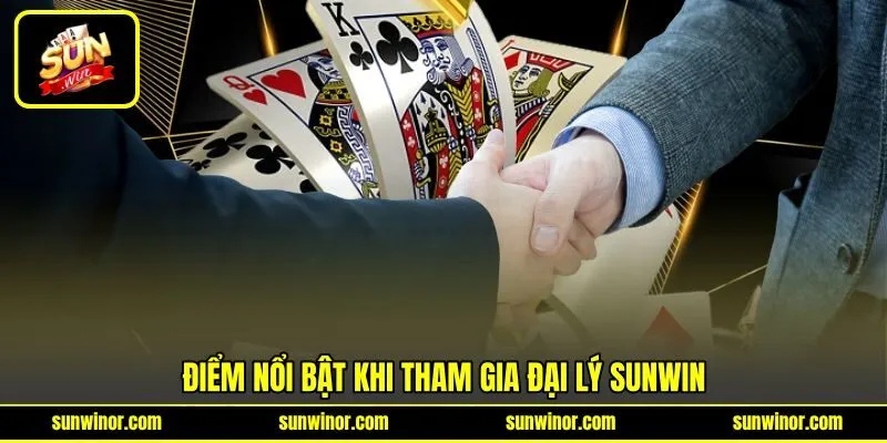 Điểm nổi bật khi tham gia đại lý SUNWIN