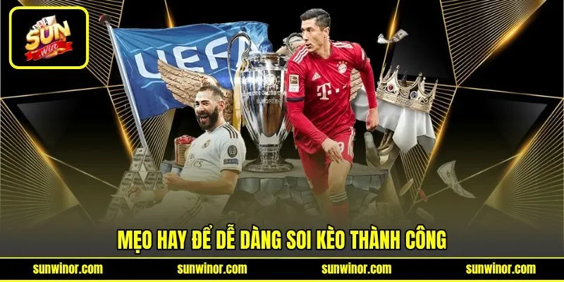 Mẹo hay để dễ dàng soi kèo thành công Mẹo hay để dễ dàng soi kèo thành công