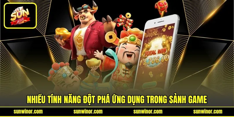 Nhiều tính năng đột phá ứng dụng trong sảnh game Nhiều tính năng đột phá ứng dụng trong sảnh game