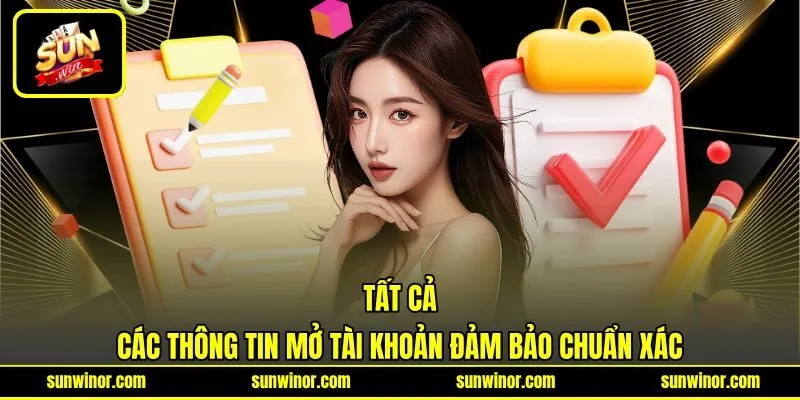 Tất cả các thông tin mở tài khoản đảm bảo chuẩn xác Tất cả các thông tin mở tài khoản đảm bảo chuẩn xác