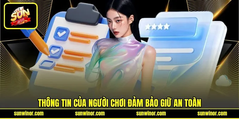 Thông tin của người chơi đảm bảo giữ an toàn Thông tin của người chơi đảm bảo giữ an toàn