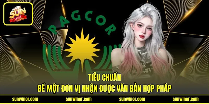Tiêu chuẩn để một đơn vị nhận được văn bản hợp pháp