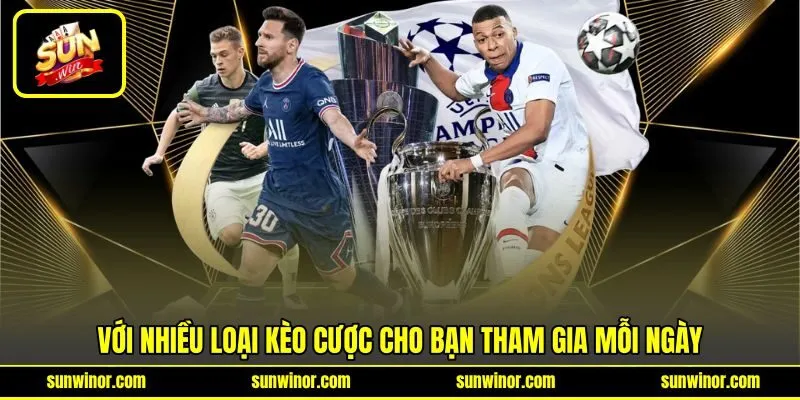 Với nhiều loại kèo cược cho bạn tham gia mỗi ngày Với nhiều loại kèo cược cho bạn tham gia mỗi ngày